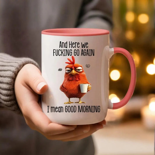 🏆Hot Sale⚡Funny Mug – And Here We F*cking Go Again... I Mean Good Morning Coffee Cup