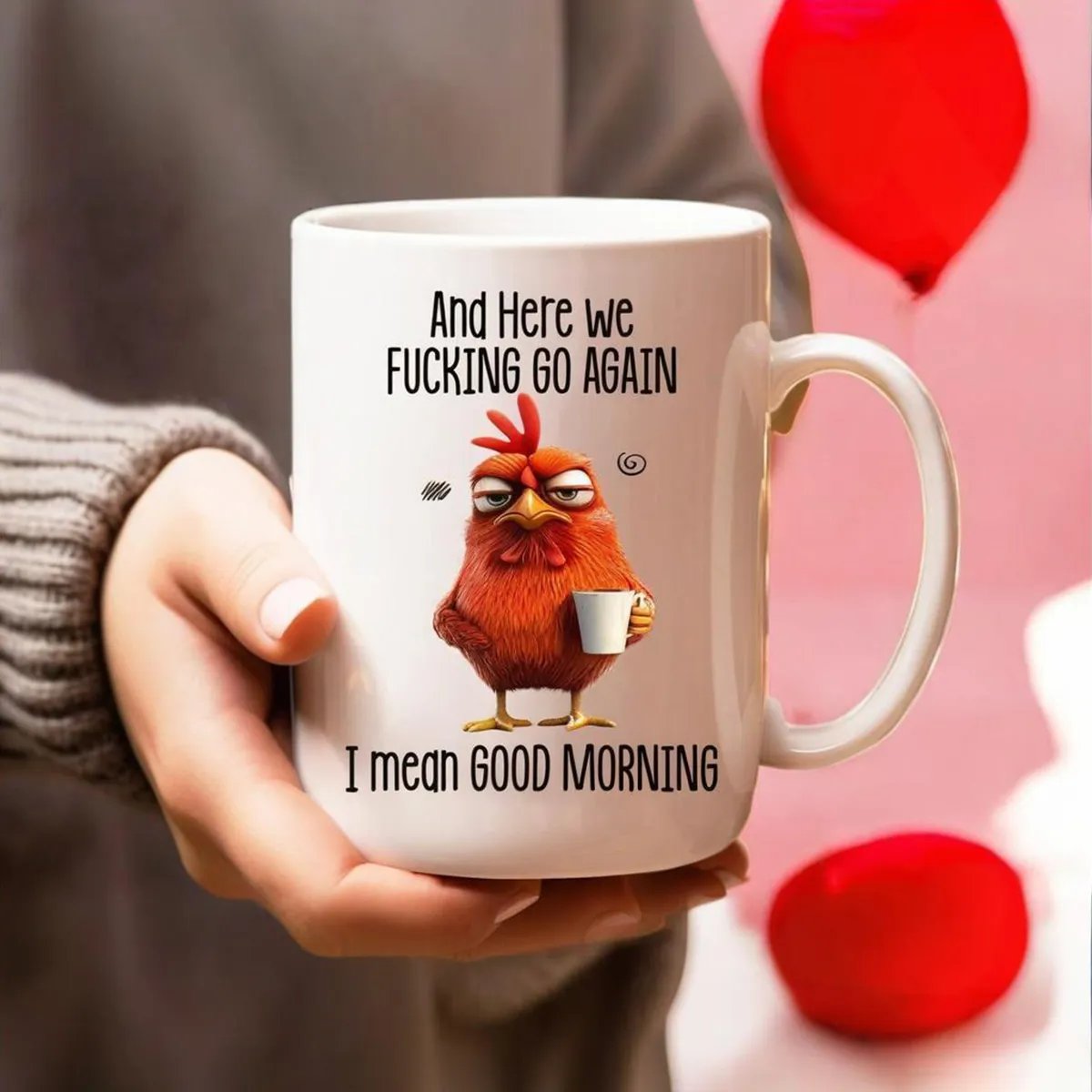 🏆Hot Sale⚡Funny Mug – And Here We F*cking Go Again... I Mean Good Morning Coffee Cup